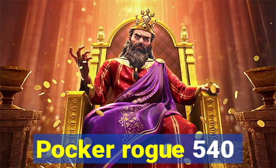 Pocker rogue 540