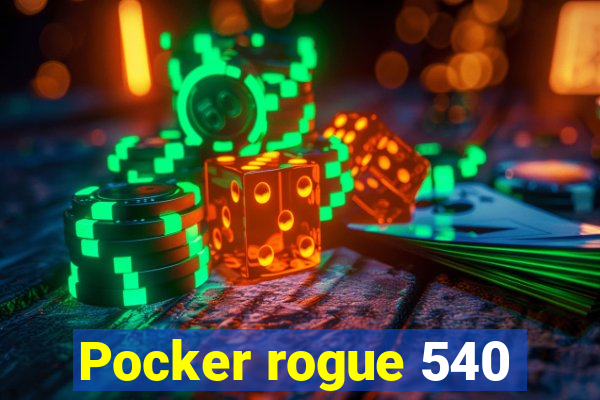 Pocker rogue 540