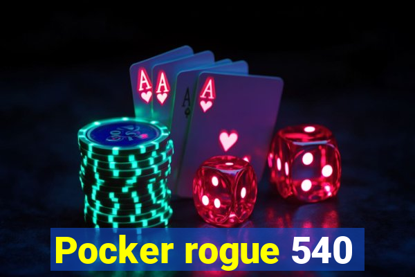 Pocker rogue 540