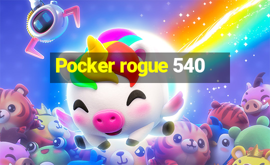 Pocker rogue 540