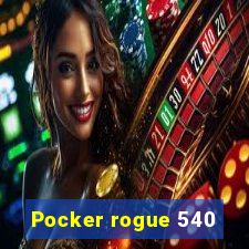 Pocker rogue 540