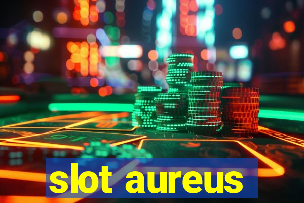 slot aureus