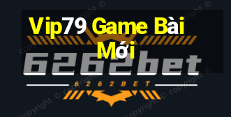 Vip79 Game Bài Mới