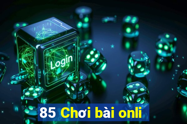 85 Chơi bài onli