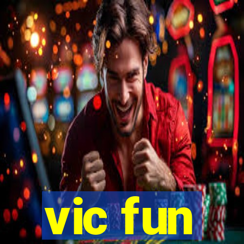 vic fun