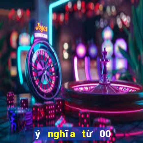 ý nghĩa từ 00 đến 99