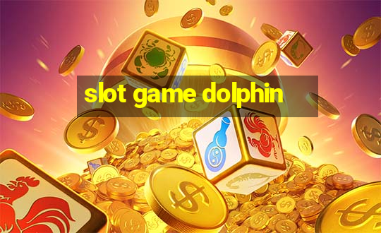 slot game dolphin