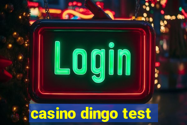 casino dingo test