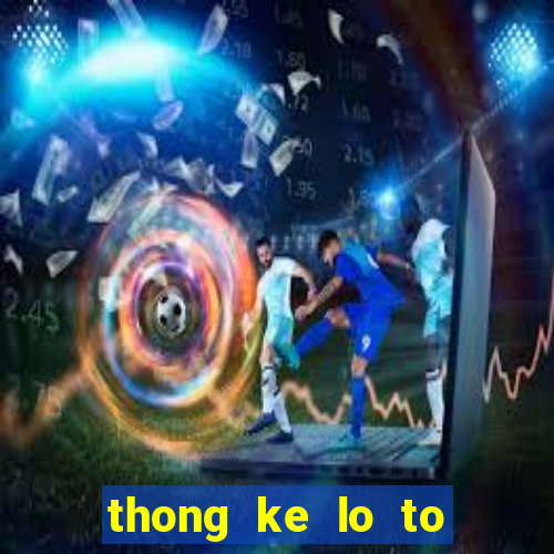 thong ke lo to mien nam