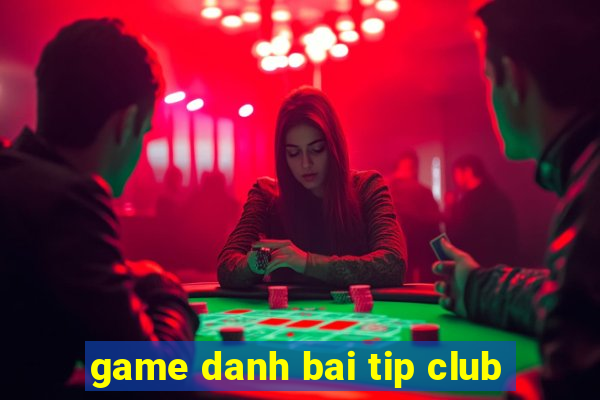 game danh bai tip club