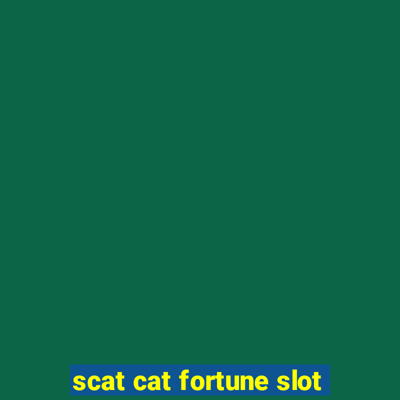 scat cat fortune slot