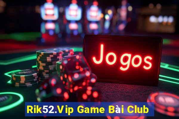 Rik52.Vip Game Bài Club