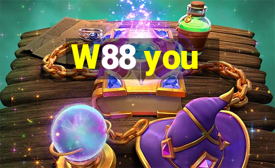 W88 you