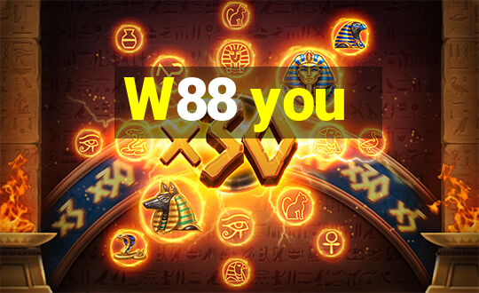 W88 you