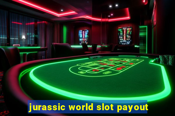 jurassic world slot payout