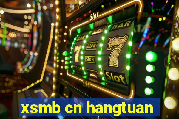 xsmb cn hangtuan