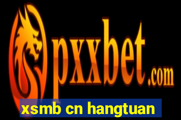 xsmb cn hangtuan