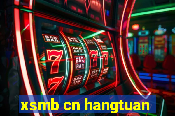 xsmb cn hangtuan