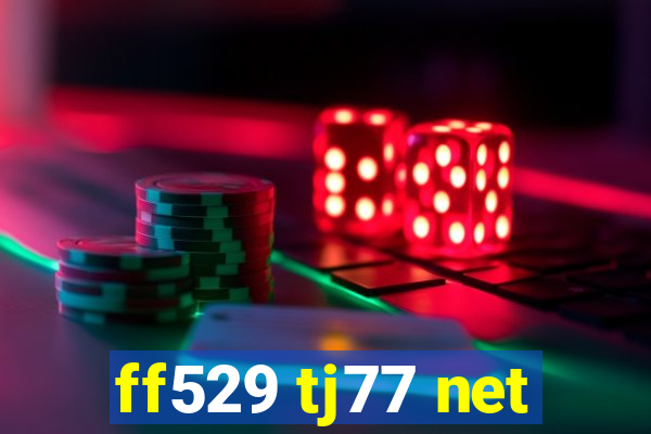 ff529 tj77 net