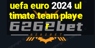 uefa euro 2024 ultimate team player