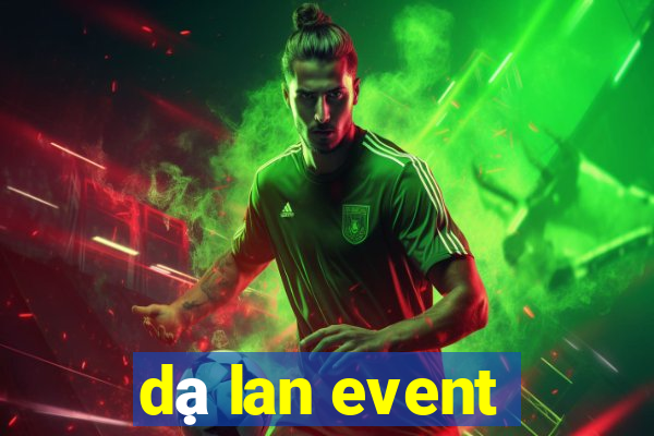 dạ lan event