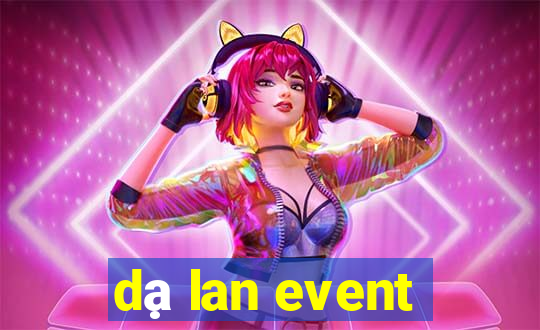 dạ lan event