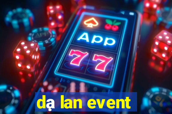 dạ lan event