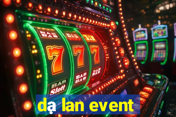 dạ lan event