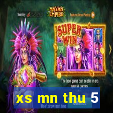 xs mn thu 5