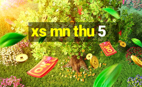 xs mn thu 5