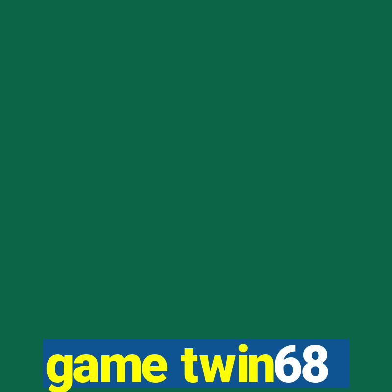 game twin68