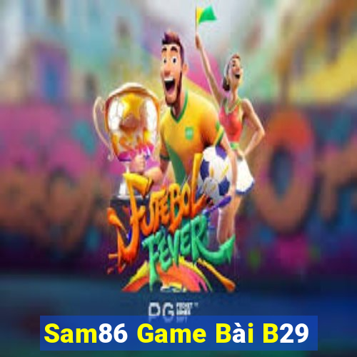 Sam86 Game Bài B29