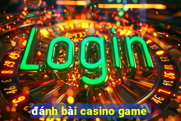 đánh bài casino game