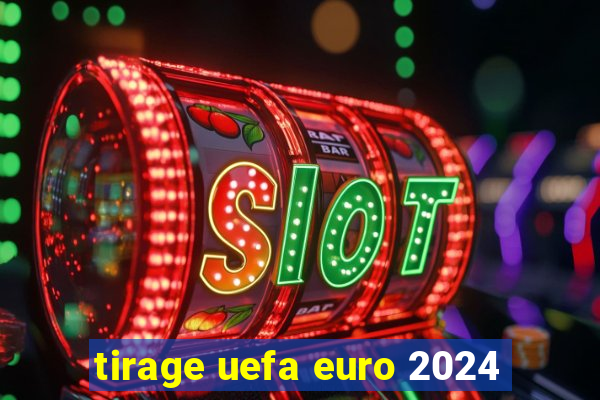 tirage uefa euro 2024