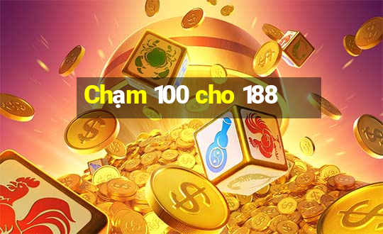 Chạm 100 cho 188