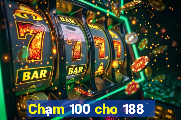 Chạm 100 cho 188