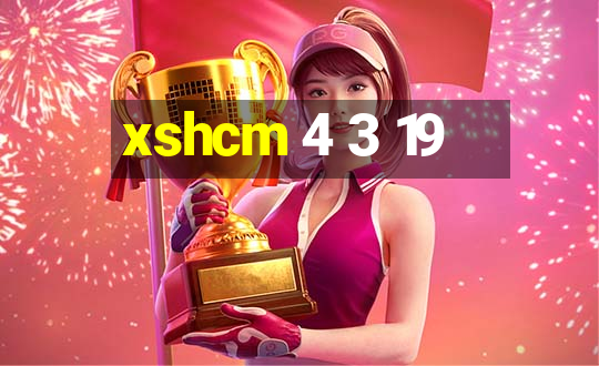 xshcm 4 3 19