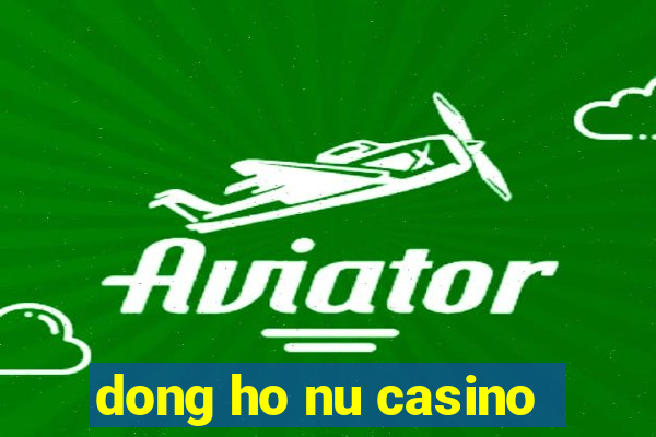 dong ho nu casino