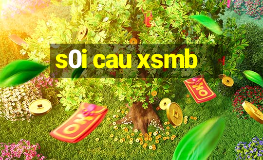 s0i cau xsmb