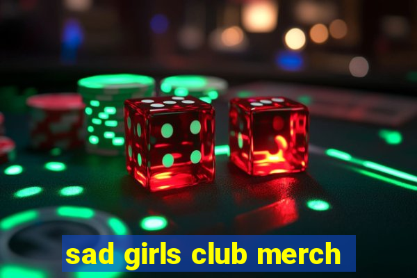 sad girls club merch