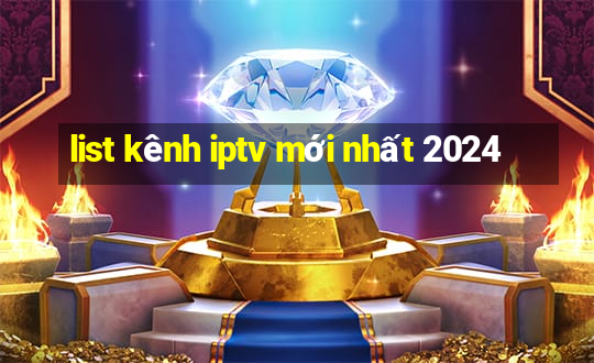 list kênh iptv mới nhất 2024