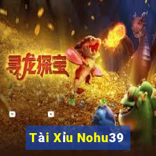 Tài Xỉu Nohu39