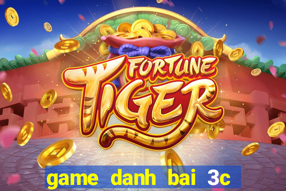 game danh bai 3c doi thuong