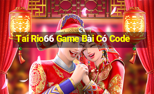 Tai Rio66 Game Bài Có Code