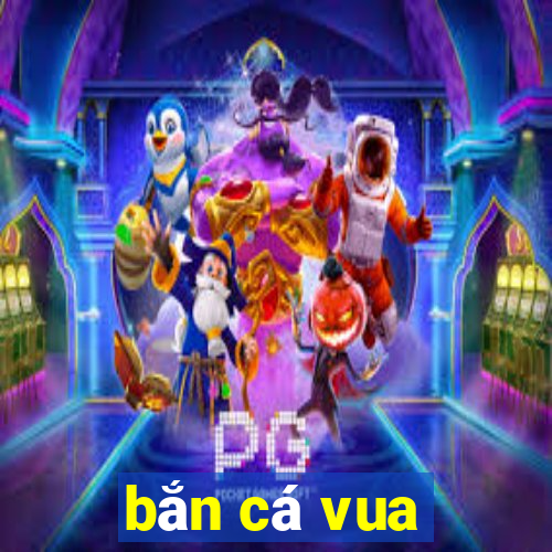 bắn cá vua