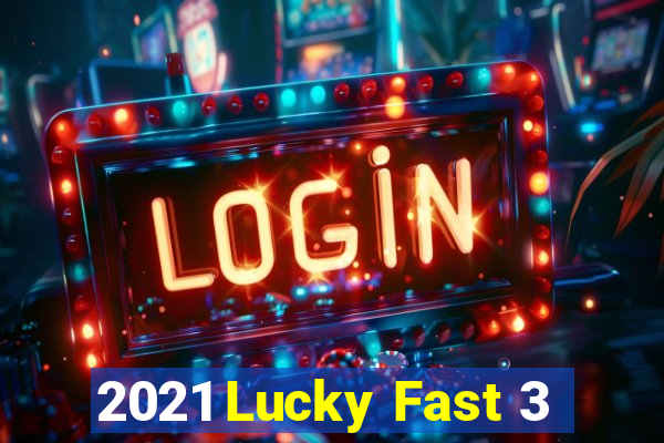 2021 Lucky Fast 3