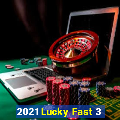 2021 Lucky Fast 3