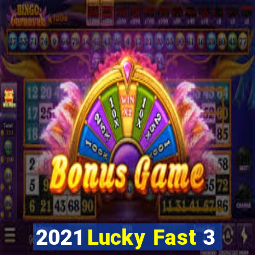 2021 Lucky Fast 3