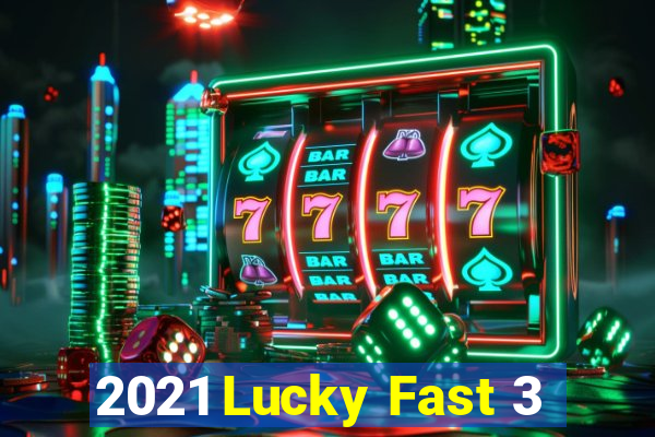 2021 Lucky Fast 3