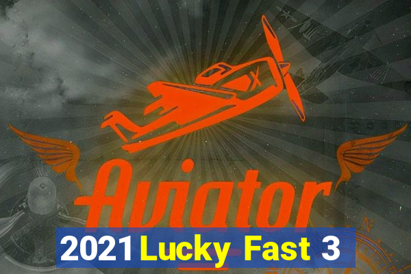 2021 Lucky Fast 3